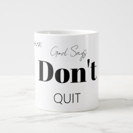 Grande Tasse Bold Modern God Says Don't Quit Faith Slogan