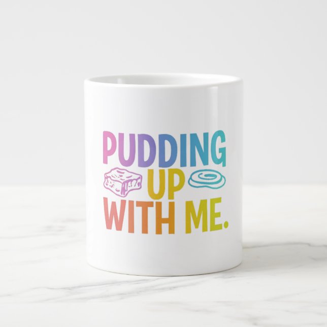 Grande Tasse Bouge De Spécialité "Pudding Up With Me" Mug Drôle (Devant)