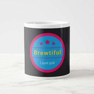 Grande Tasse Brewtiful, Liquid gold, Jumbo Coffee Mug
