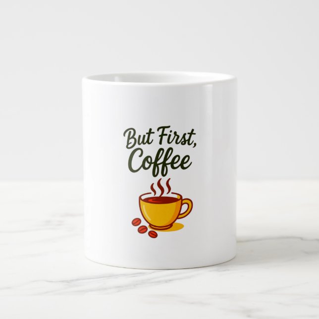 Grande Tasse But First, Coffee – Funny Morning Coffee Mug (Devant)