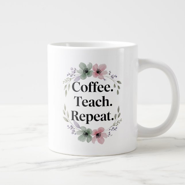 Grande Tasse Café. Enseigner. Recommencer. - Enseignant Floral (Droite)