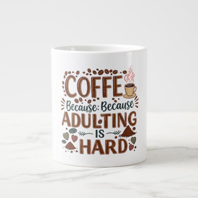 Grande Tasse Café : Parce que Adulter est difficile - Mug Jumbo (Devant)