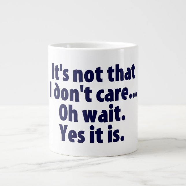 Grande Tasse Ce n'est pas que je m'en fiche. Attends. Oui. (Devant)