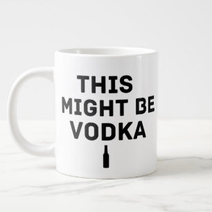 Grande Tasse Cela pourrait être de la vodka – Mug de travail dr