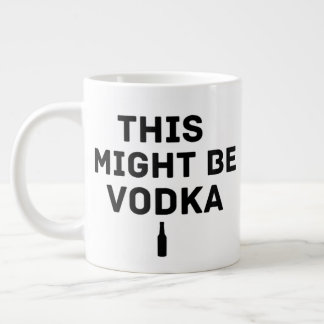 Grande Tasse Cela pourrait être de la vodka – Mug de travail dr