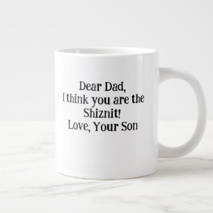 Grande Tasse Cher papa, je pense que tu es le Shiznit! Aimez vo