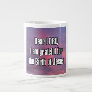 Grande Tasse Cher SEIGNEUR, je suis reconnaissant pour la Naiss