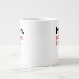 Grande Tasse Classic Mug - Hush. Coffee First.