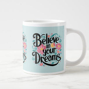 Grande Tasse Croyez en vos rêves Floral Whimsical Art