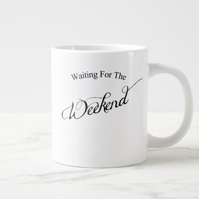 Grande Tasse En attente du week-end (Droite)