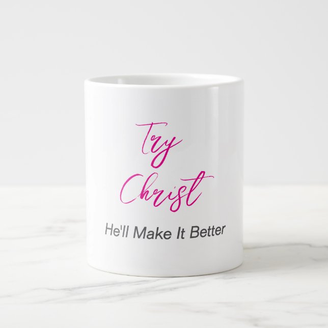 Grande Tasse Essayez le Christ - Il fera mieux Blanc (Devant)