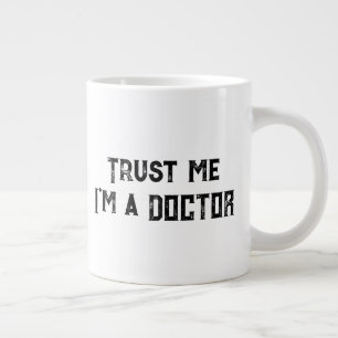 Grande Tasse Faites-moi confiance, je suis un médecin Citation 