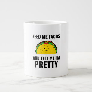 Grande Tasse Feed me tacos funny tacos