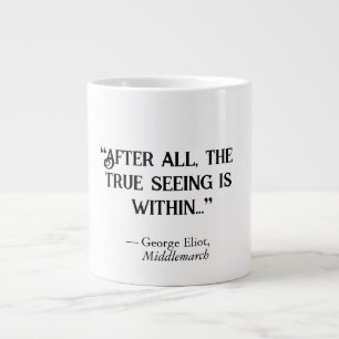 Grande Tasse George Eliot Middlemarch "Vraiment Voir"