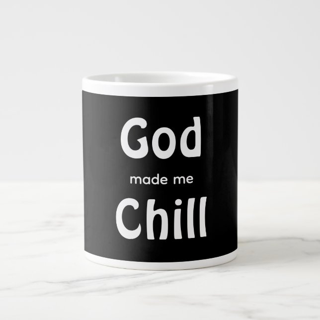 Grande Tasse God made me Chill (Devant)