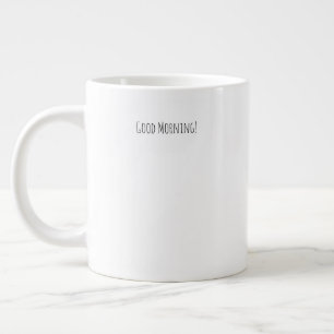 Grande Tasse Good Morning, You Look Beautiful Quote Mug
