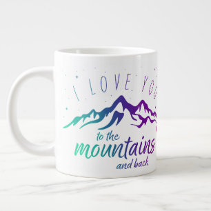 Grande Tasse I Love You Mountains and Back (Love Mugs)