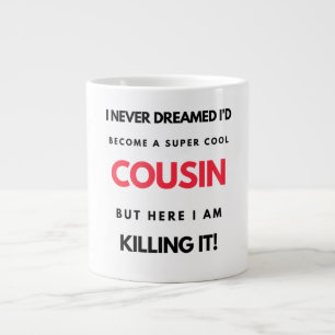 Grande Tasse I Never Dreamed I'd Become A Super Cool Cousin 2