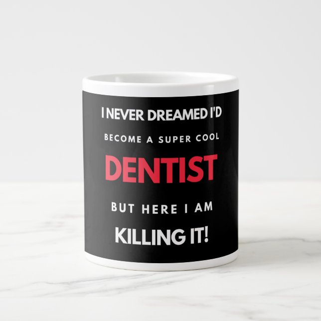 Grande Tasse I Never Dreamed I'd Become A Super Cool Dentist (Devant)