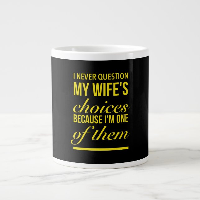 Grande Tasse I never question my wife's choices funny wedding g (Devant)
