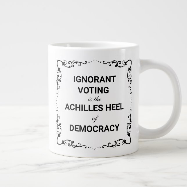Grande Tasse Ignorant Voting Is The Achilles Heel of Democracy (Droite)