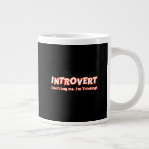 Grande Tasse Introvert - Ne me bourre pas Je pense