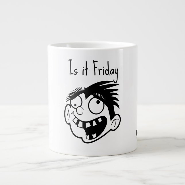 Grande Tasse Is it Friday  (Devant)