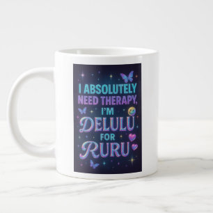 Grande Tasse J'ai absolument besoin de thérapie, je suis delulu