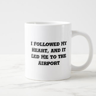 Grande Tasse J'ai suivi mon coeur, et ça m'a conduit à l'aéropo