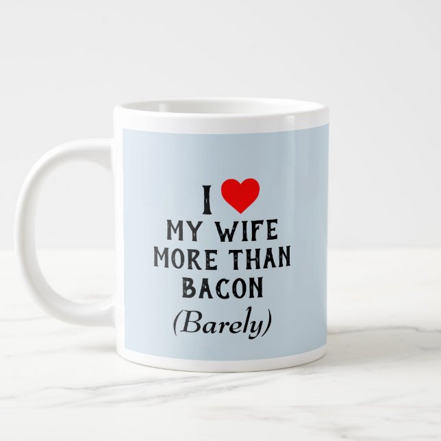 Grande Tasse J'Aime Plus Ma Femme Que La Mug De Bacon (20oz) (Gauche)