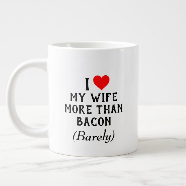 Grande Tasse J'Aime Plus Ma Femme Que La Mug De Bacon (20oz) (Gauche)
