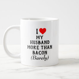 Grande Tasse J'Aime Plus Mon Mari Que La Mug De Bacon (20oz)