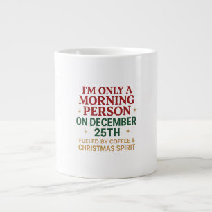 Grande Tasse Je ne suis qu'une personne du matin le 25 décembre