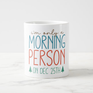 Grande Tasse Je ne suis qu'une personne matinale le 25 décembre