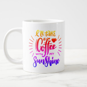 Grande Tasse Je prendrai un café avec mon soleil
