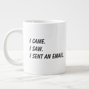 Grande Tasse 'Je suis venu. J'ai vu. J'ai envoyé un email.' Mug
