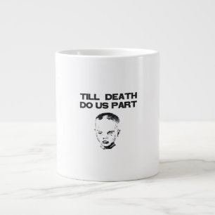 Grande Tasse Jusqu'à la mort, faisons-nous partie de la fente c