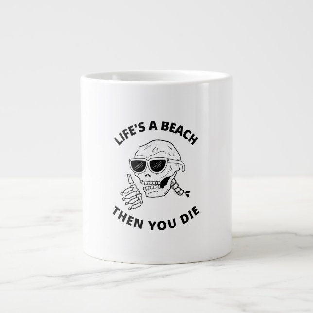Grande Tasse La vie est une plage puis tu meurs (Devant)