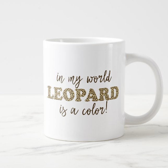Grande Tasse Le léopard est une couleur - Citation Empreinte de (Droite)