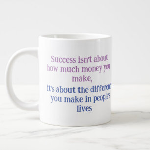 Grande Tasse "Le succès n'est pas de savoir combien d'argent vo