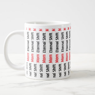 Grande Tasse Maman Eternal Shift sarcasme fête des mères géant 