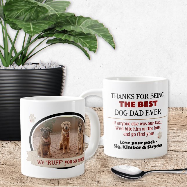 Grande Tasse Meilleur Chien Papa Jamais Drôle Mug Café avec Pho (Thanks for being the best dog dad ever! If anyone else was our dad, we'd bite them on the butt and..)