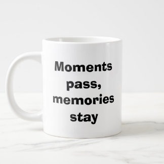Grande Tasse Moments Pass, Memories Stay – Minimalist Quote Spe