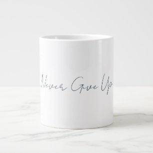 Grande Tasse Mug Ne jamais abandonner