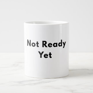 Grande Tasse Mugue Texte Minimal Pas Encore Prêt