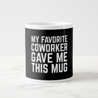 Grande Tasse My Favorite Coworker Gave Me This Mug