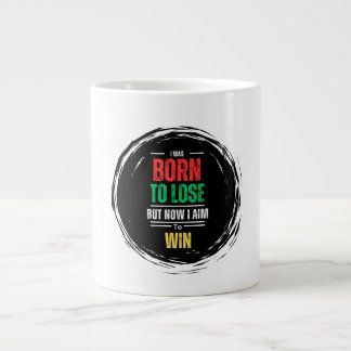 Grande Tasse Né à perdre mais maintenant je veux gagner la mug