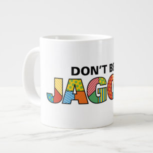 Grande Tasse Ne sois pas un Jagoff Jumbo Mug