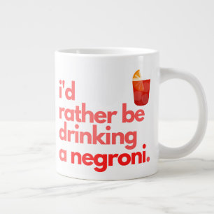 Grande Tasse Negroni - Café Mug - "Je Préférerais Être..."
