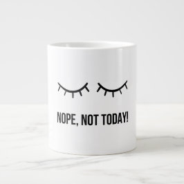 Grande Tasse Nope, Not Today! – Funny Lazy Mood Coffee Mug